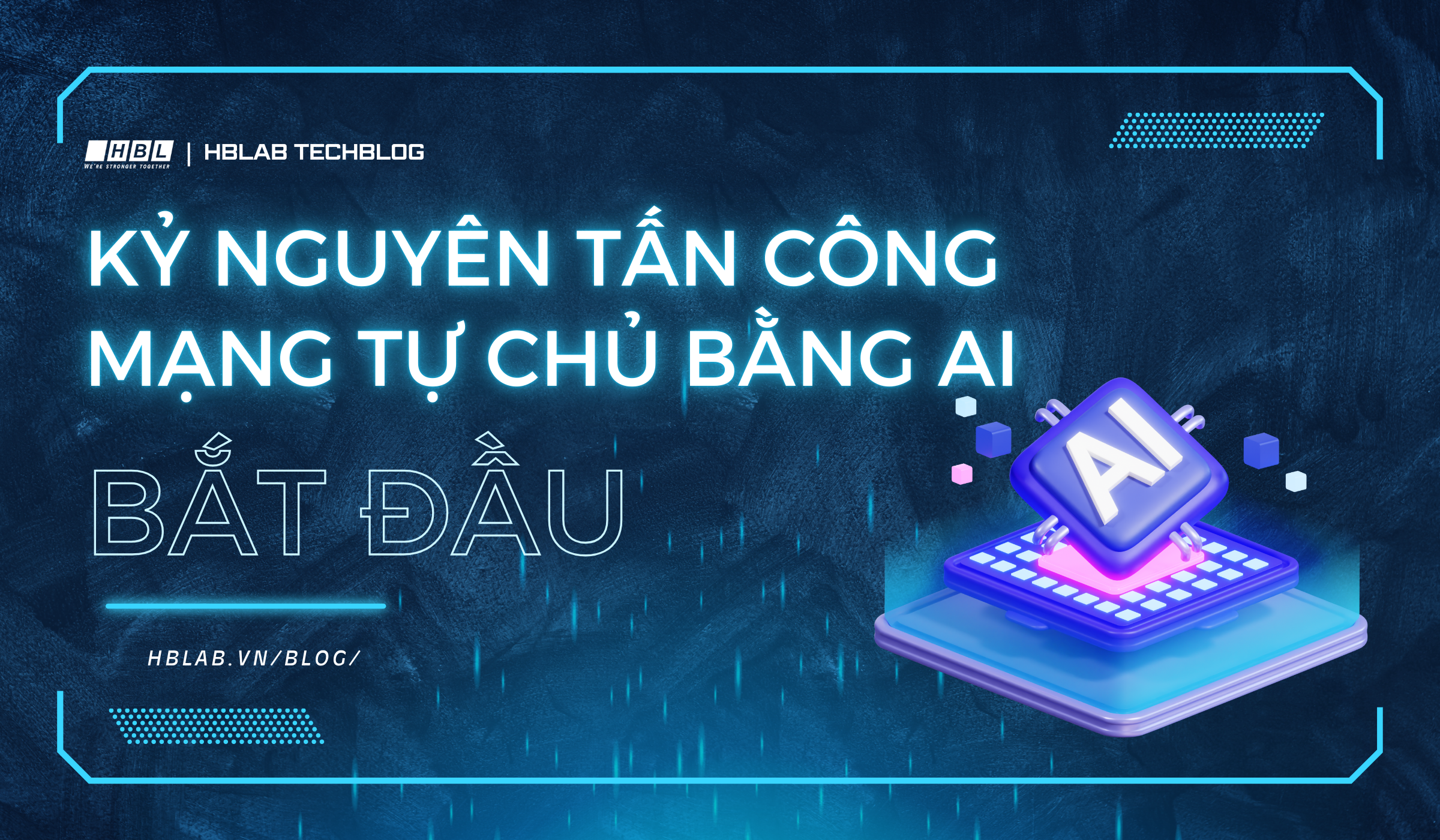 Kỷ nguyên tấn công mạng tự chủ bằng AI đã bắt đầu